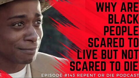 Why Are Black People Scared to Live But Not Scared to Die