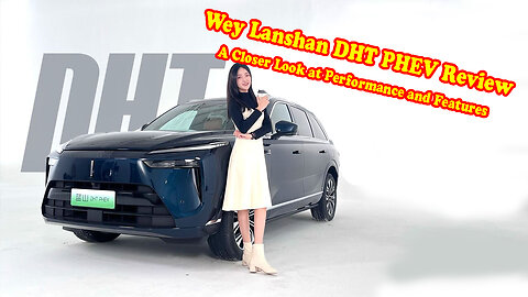 Wey Lanshan DHT PHEV Review: A Closer Look at Performance and Features