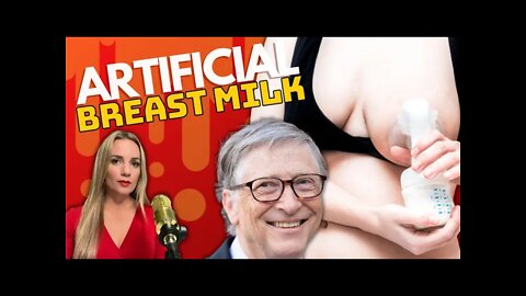 Bill Gates' Artificial Breast Milk; Food Plant Fires Latest