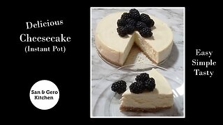 How to make Delicious Cheesecake in the Instant Pot