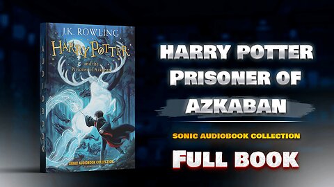 AUDIOBOOK: Harry Potter And The Prisoner Of Azkaban - Harry Potter 3rd Audiobook Full Length