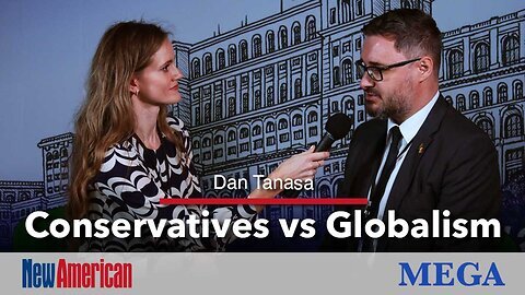 Dan Tanasă: Conservatives vs Globalism. Romanian Alliance in Opposition to the EU Globalist Agenda