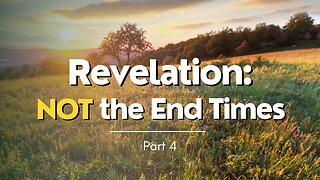 Revelation: Not the End Times - Part 4