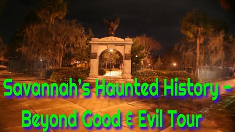 Savannah’s Haunted History - Beyond Good & Evil Tour