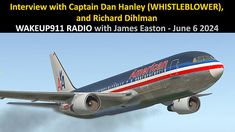 WAKEUP911 Radio with Captain Dan Hanley (Whistleblower) June 6 2024