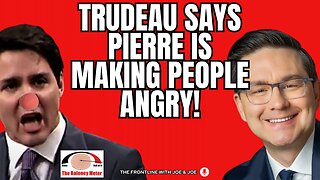 Trudeau Says Poilievre is Making People Angry! LOL