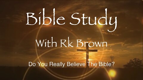 Do You Really Believe The Bible?