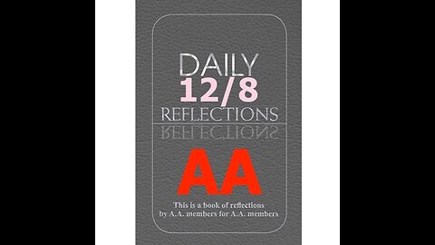 AA – Daily Reflections – December 8 - Alcoholics Anonymous World Services - Read Along