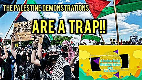 6 Inches Early Morning Bytes Episode 3: The Pro-Palestine Demonstrations are a TRAP!