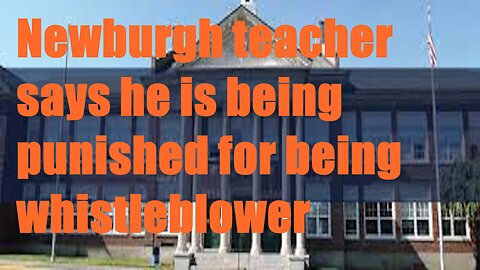 Newburgh teacher says he is being punished for being whistleblower