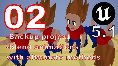 02 - UE 5.1 Animation Blending & alternate methods; Educational Project