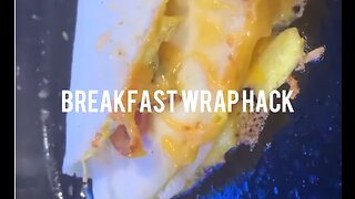 Breakfast wrap Hack.