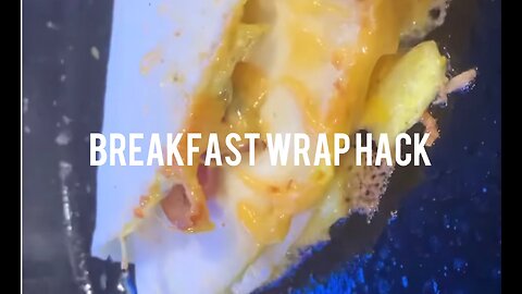 Breakfast wrap Hack.