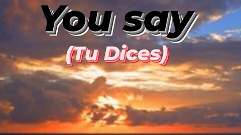 You Say Lauren Daigle (Spanish cover Tu Dices)