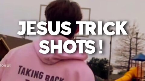 JESUS TRICK SHOTS