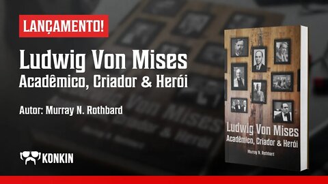 Novo Livro! Ludwig von Mises - Acadêmico, Criador e Herói (Murray N. Rothbard)