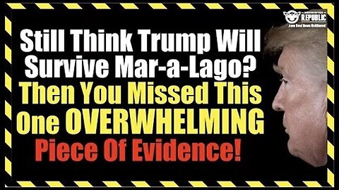 Still Think Trump Will Survive Mar-A-Lago? Then You Missed This One Overwhelming..!!!