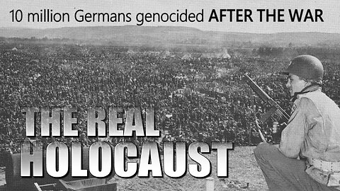 The REAL Holocaust Happened after WWII