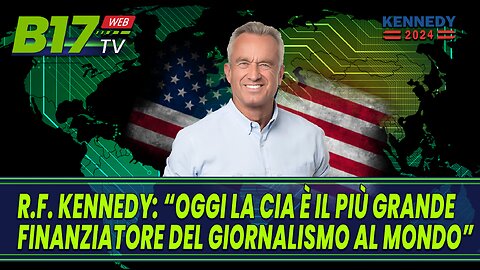 Robert F. Kennedy Jr: “Oggi la CIA è il più grande finanziatore del Giornalismo al mondo”