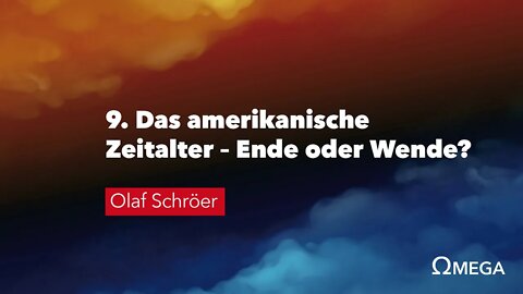 9. Das amerikanische Zeitalter – Ende oder Wende? # Omega Konflikt # Olaf Schröer