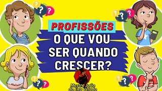 Quem você será quando crescer?