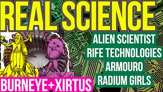 AlienScientist + Rife Technologies + Xirtus & BurnEye #RealScience Episode 9