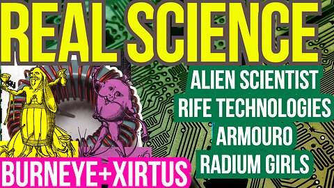 AlienScientist + Rife Technologies + Xirtus & BurnEye #RealScience Episode 9