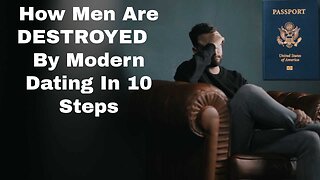 How Men Are Destroyed By Modern Dating In 10 Steps | Episode 243