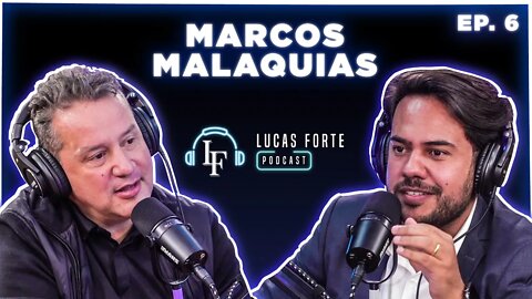 Marcos Malaquias | Lucas Forte Podcast #6