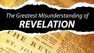 The Greatest Misunderstanding of Revelation 11/22/2021