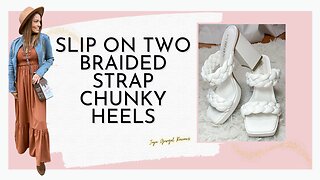 slip on two braided strap chunky heels review