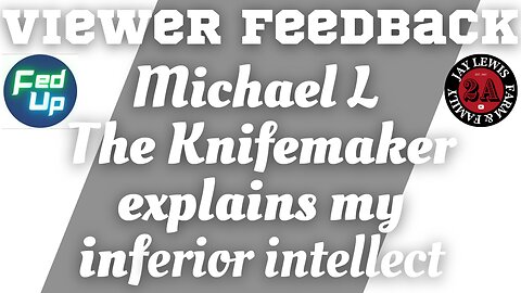 Viewer Feedback: Hello!!! from Michael L the Knifemaker