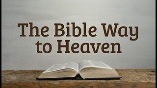 The Bible Way To Heaven Revised