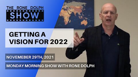 Getting A Vision For 2022 - Monday Message | The Rone Dolph Show