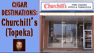 CIGAR DESTINATIONS: Churchill's (Topeka)