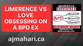 LIMERENCE vs LOVE Obsessing on An Unavailable BPD Ex - Stop Relationship Recycling Go No Contact