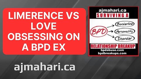 LIMERENCE vs LOVE Obsessing on An Unavailable BPD Ex - Stop Relationship Recycling Go No Contact