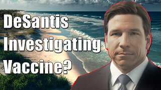 Why Does DeSantis Need Permission To Investigate Vaccines?
