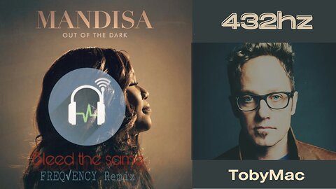 Bleed The Same (432hz) Mandisa feat. TobyMac