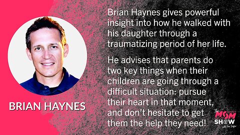 Ep. 413 - Pursuing Our Child's Heart During Trials Will Forge a Lasting Relationship - Brian Haynes