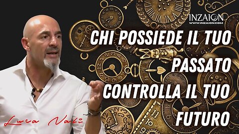 CHI POSSIEDE IL TUO PASSATO CONTROLLA IL TUO FUTURO - Luca Nali