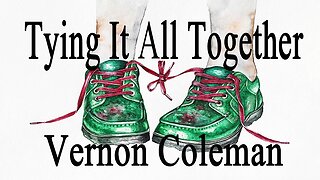 Tying It All Together by Dr. Vernon Coleman