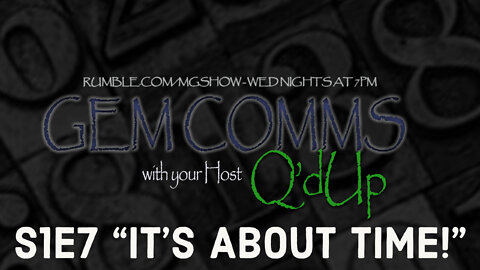 GemComms with Q'd Up: S1E7 "It's About Time"