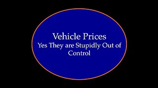 Vehicle Prices: Yes They Are Stupidly Out of Control