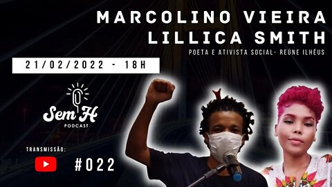 MARCOLINO VIEIRA e LILLICA SMITH - Sem H Podcast - #022