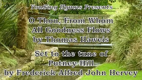 O Thou, From Whom All Goodness Flows (Putney Hill)
