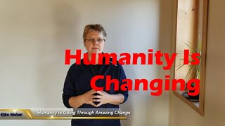 Humanity Is Going Through Amazing Change