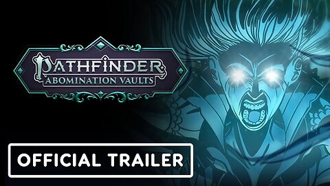 Pathfinder: Abomination Vaults - Official Trailer