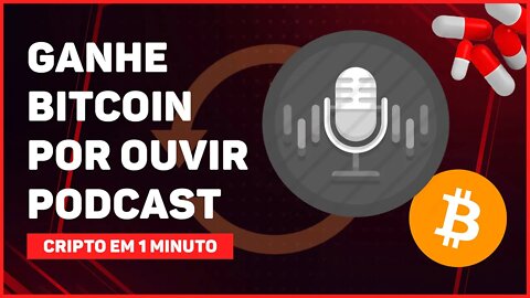 C1: GANHE BITCOIN POR OUVIR PODCAST