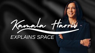 Kamala Harris Explains Space Like A 5-Year-Old
